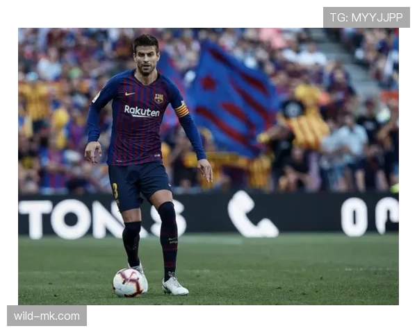 皮克闪耀巴萨防线,持续展现领袖风范与稳健表现 皮克闪耀巴萨防线,持续展现领袖风范与稳健表现